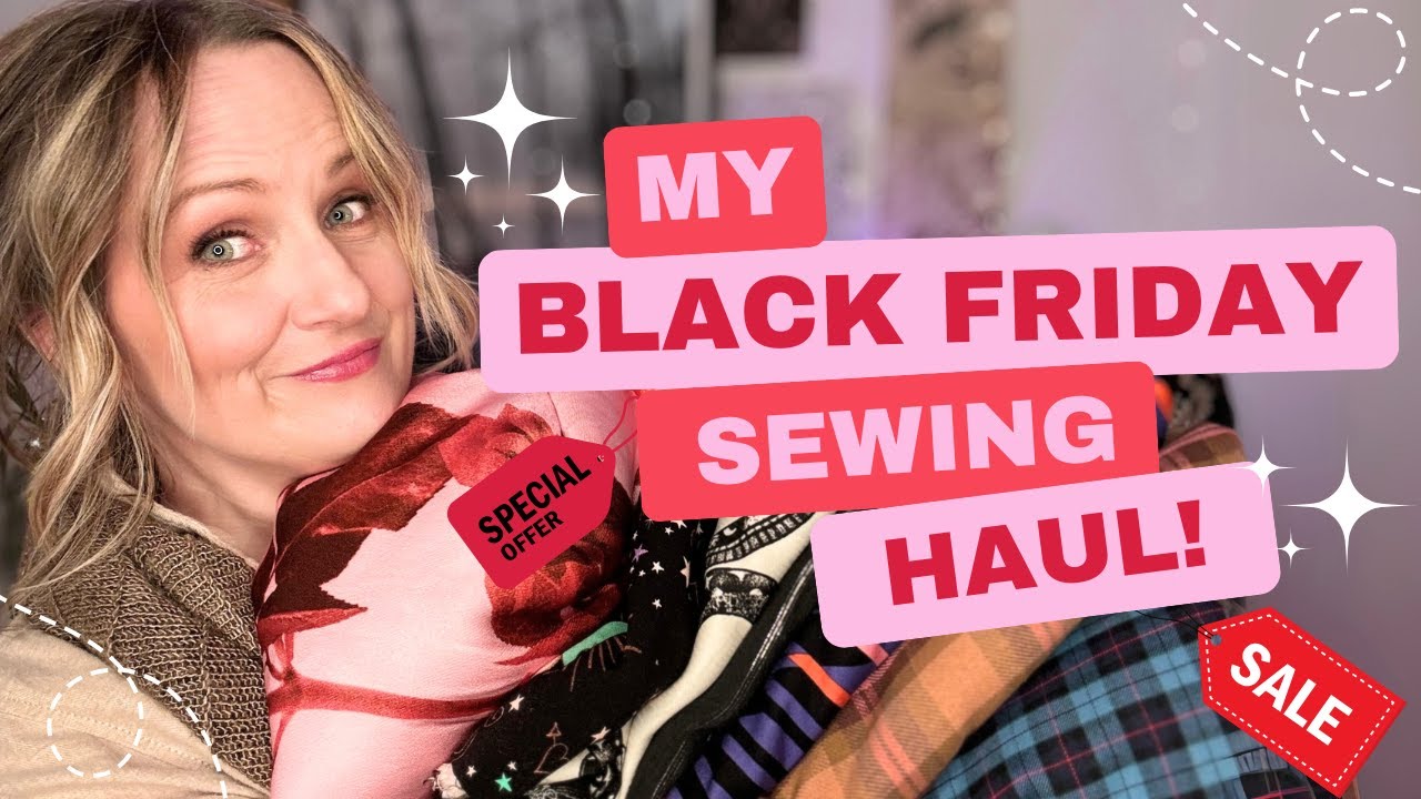 My HUGE Black Friday Shopping Spree: Fabric & Pattern Haul!