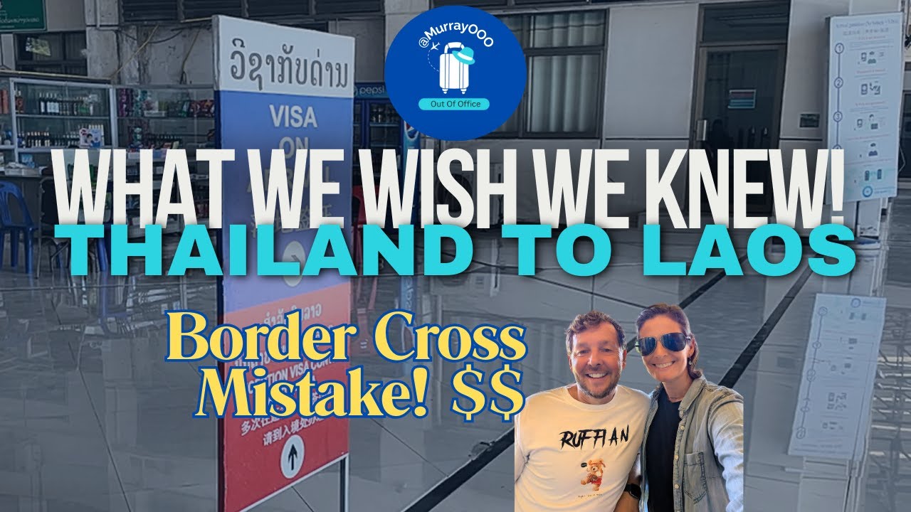 Crossing the Thailand-Laos Border (Chiang Khong to Huay Xai) – Easy or Nightmare?