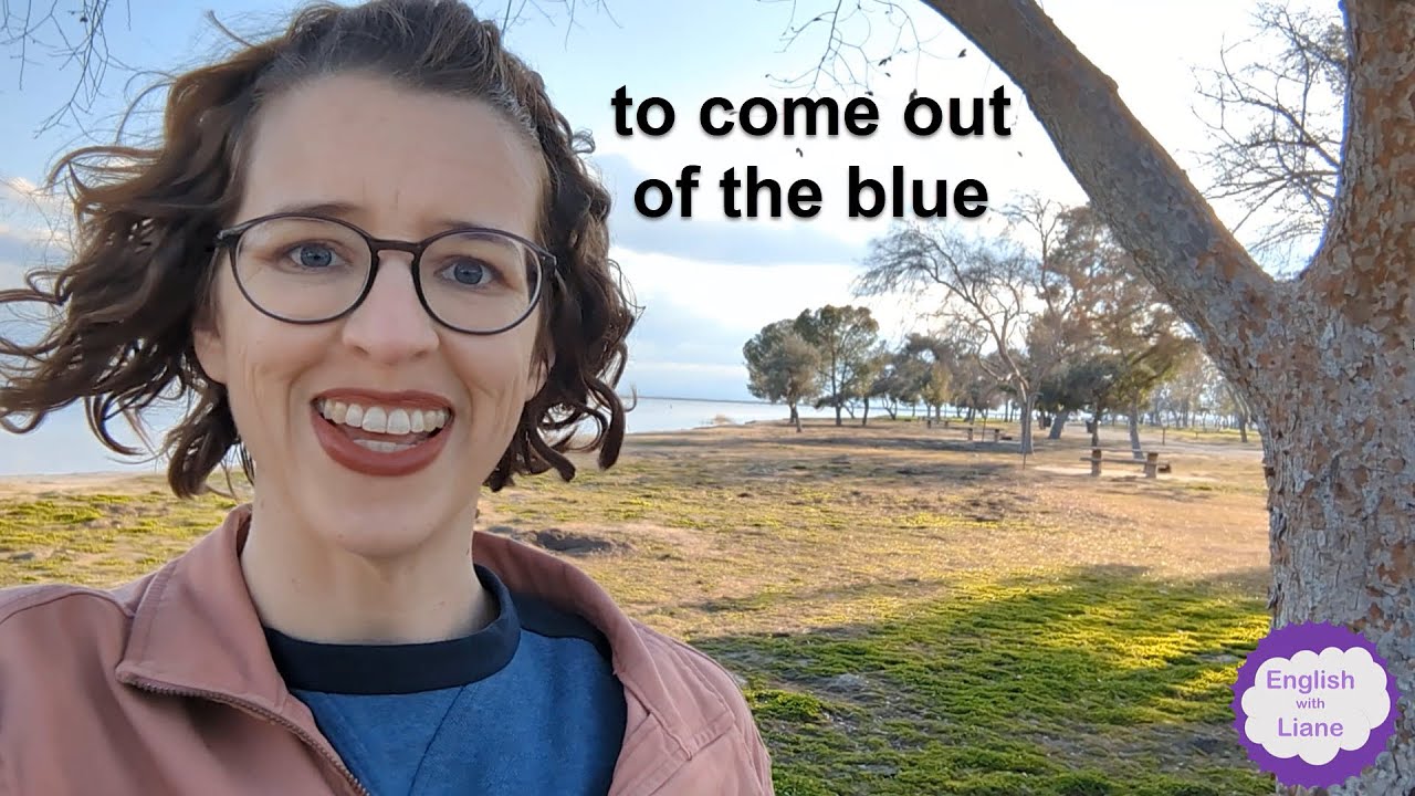 Idiom - to come out of the blue