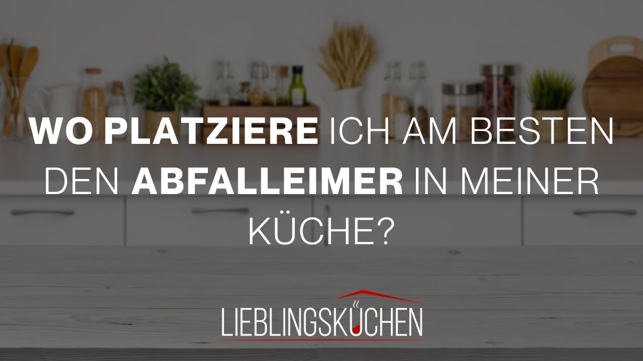 Wo platziere ich am besten den Abfalleimer in meiner Küche?