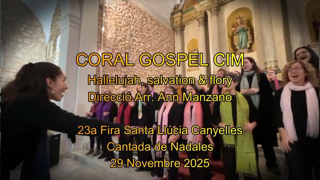 Hallelujah salvation and glory - CORAL GOSPEL CIM 23a Fira Santa Llúcia CANYELLES - 29 11 2025