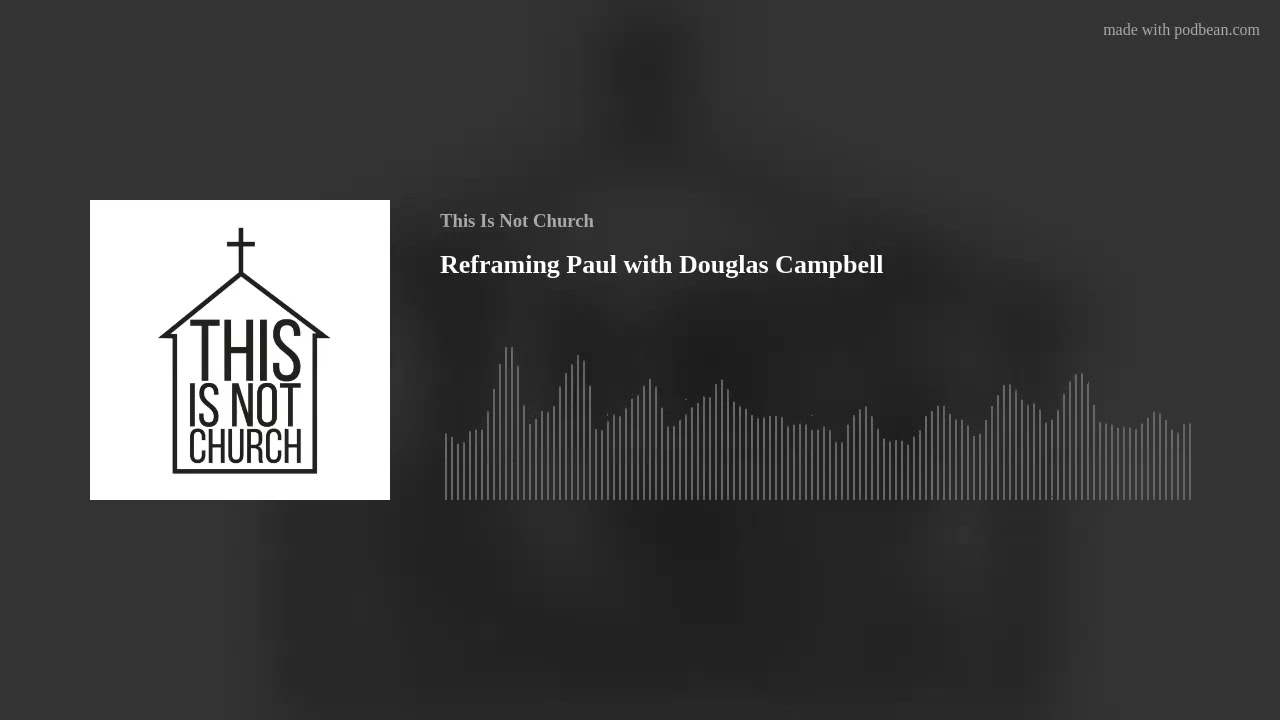 Reframing Paul with Douglas Campbell