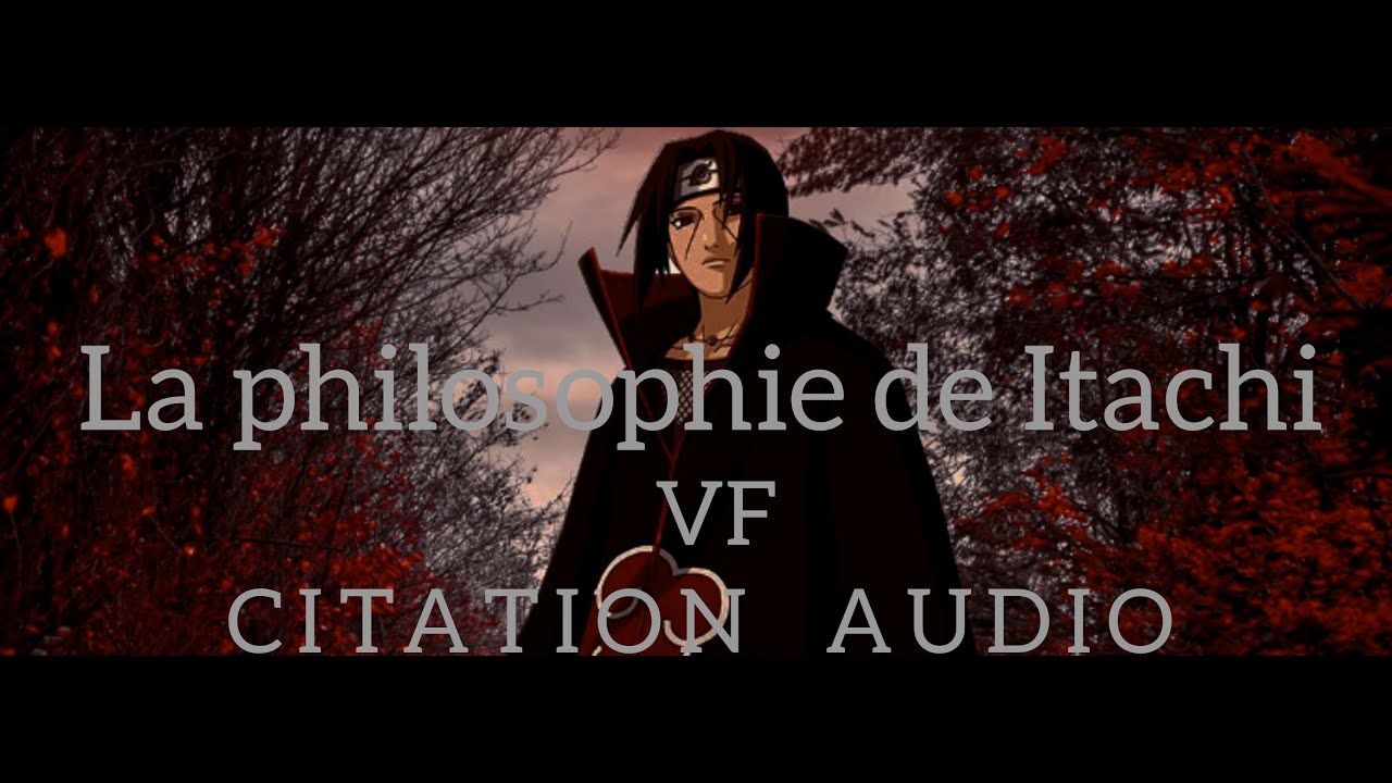 La philosophie de Itachi Uchiwa - illusion - Citation VF AUDIO
