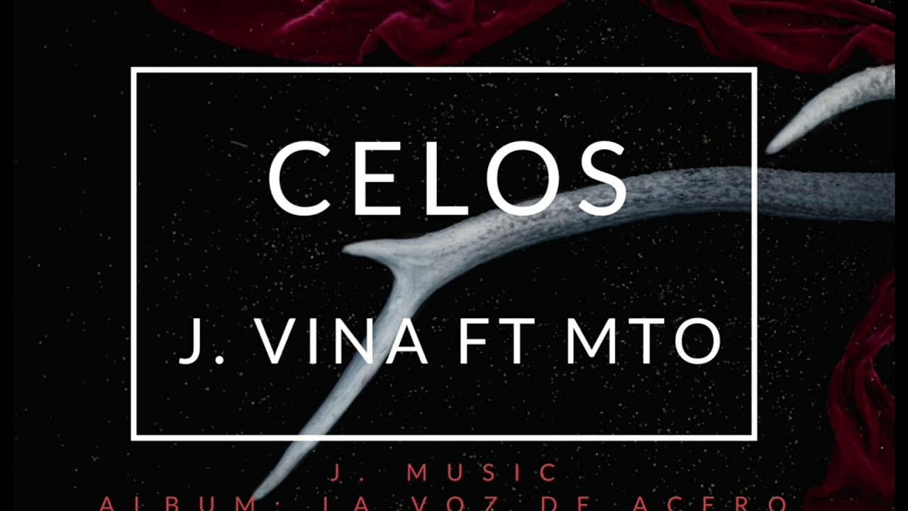 Celos - MTO Ft J.Vina (Album: La Voz De Acero)