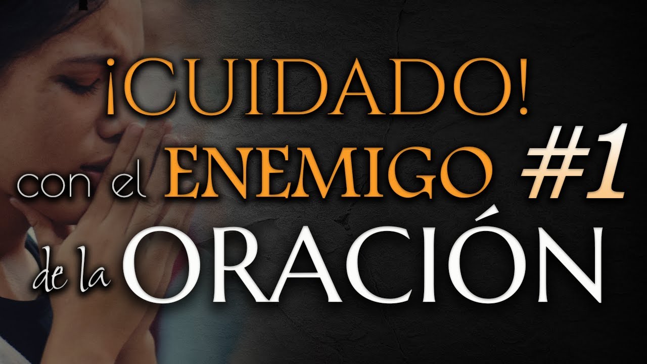 ¡CUIDADO! Con el ENEMIGO #1 de la ORACIÓN 😮