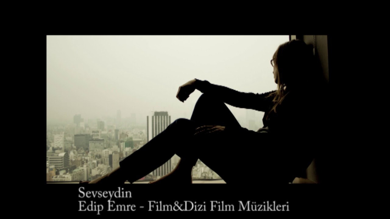 Sevseydin - Edip Emre - Film&Dizi Film Müzikleri