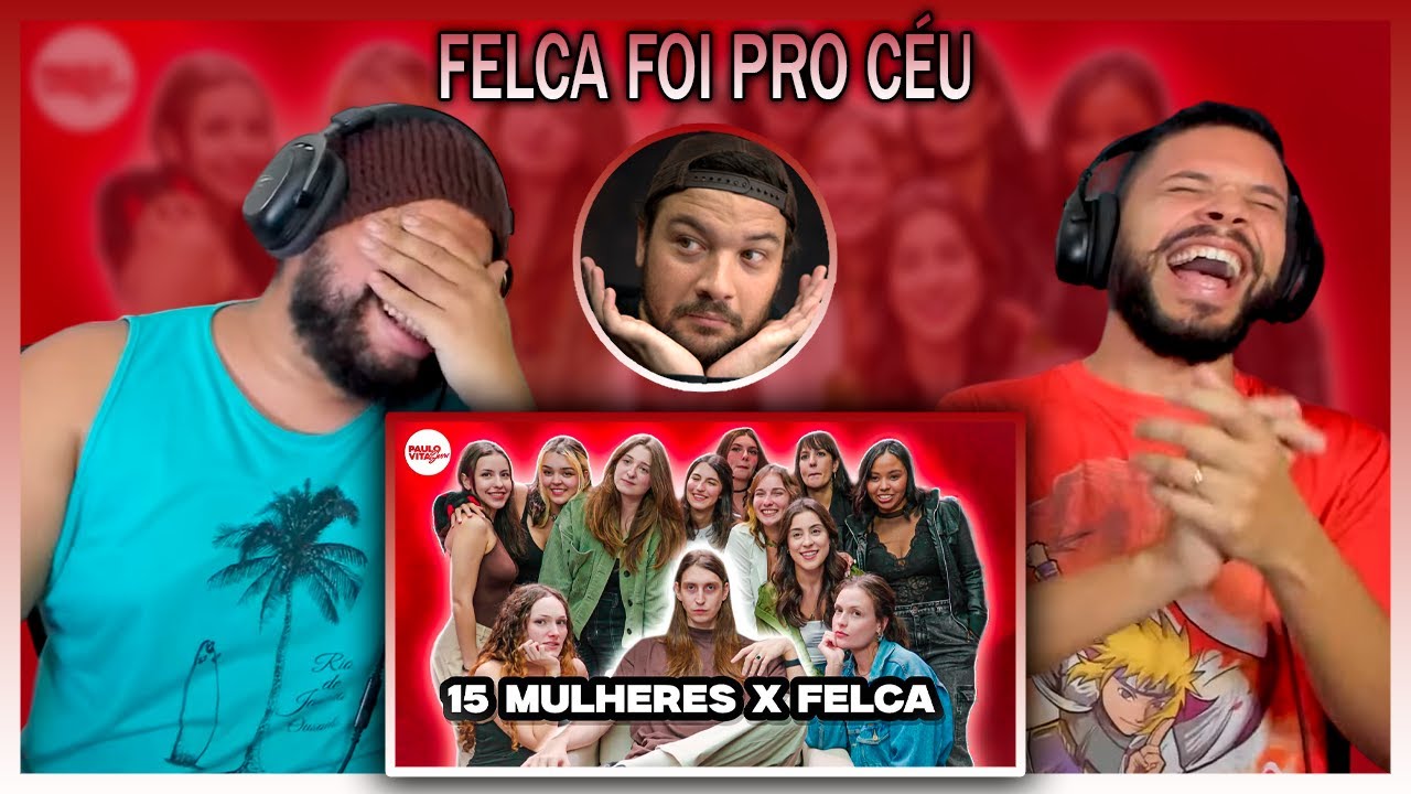 15 MULHERES vs FELCA | Paulo Vita Show