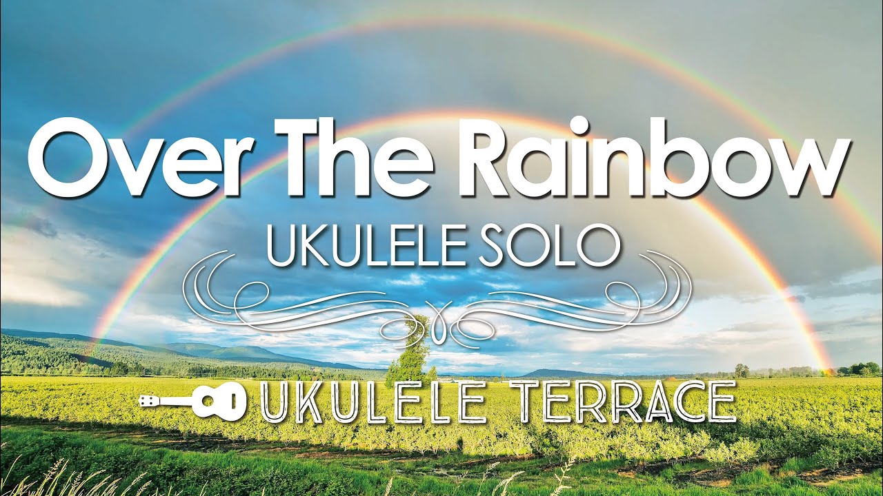 ウクレレソロ『Over The Rainbow（虹の彼方に）』