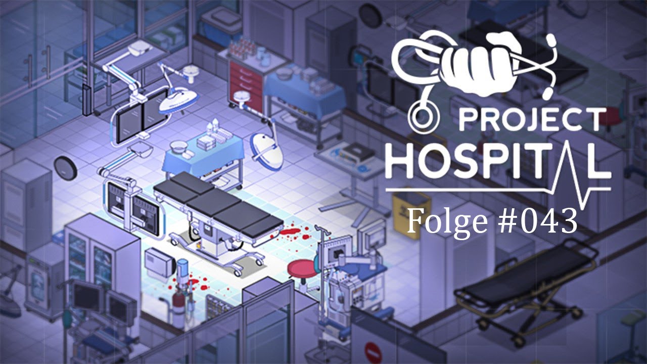 Let's Play Project Hospital - #043 - Eine Traumatologie