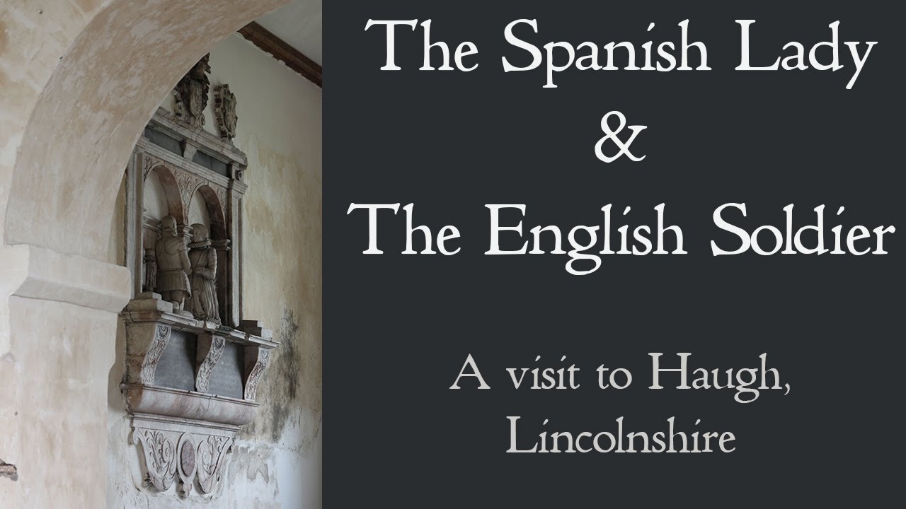 The Spanish Lady and the English Soldier - A visit to Haugh in Lincolnshire