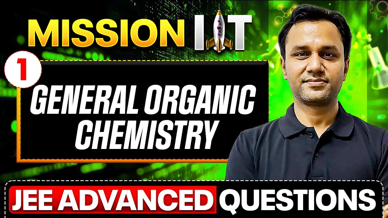 GENERAL ORGANIC CHEMISTRY (1) - Important Questions for JEE Advanced 2025 || Physics Wallah