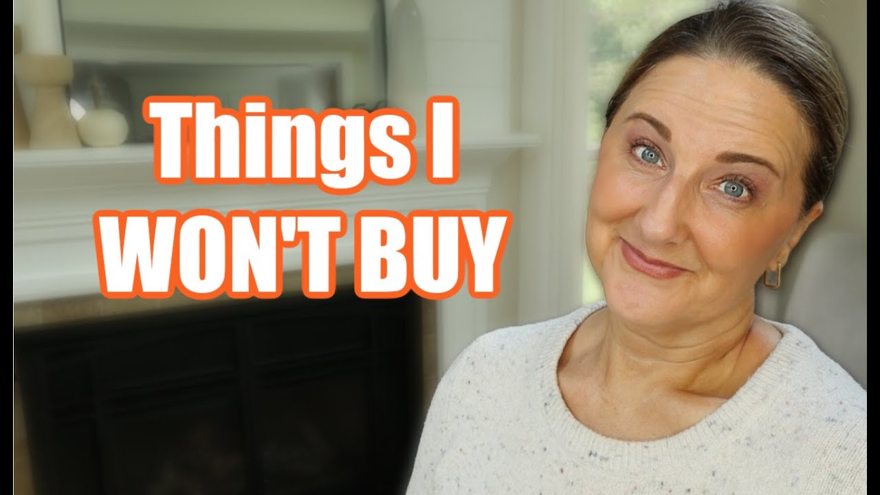 20+ Things I Won't Buy as a 57 Year Old / Becoming a 