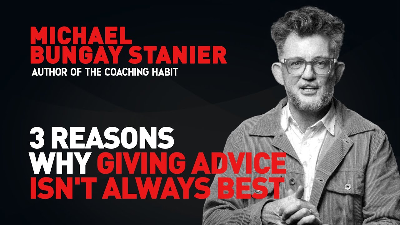 3 Reasons Why Giving Advice Isn't Always Best | Michael Bungay Stanier With Jacob Morgan