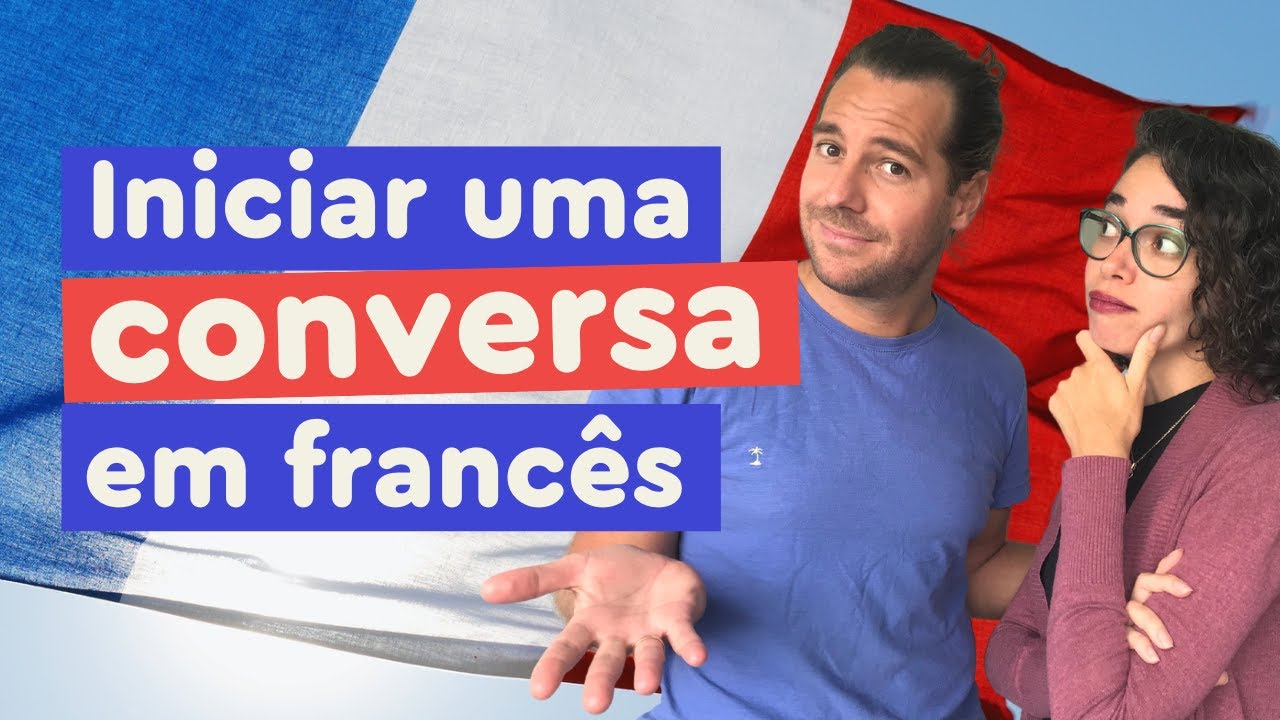 Como iniciar uma conversa em franc&ecirc;s (sem travar) | Afrancesados