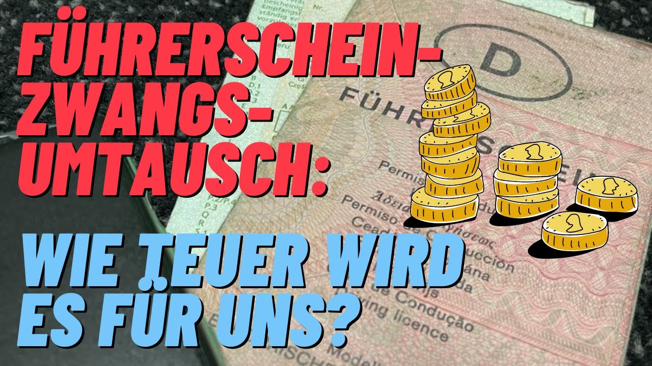 Führerschein-Zwangsumtausch: Wie teuer wird es für uns?