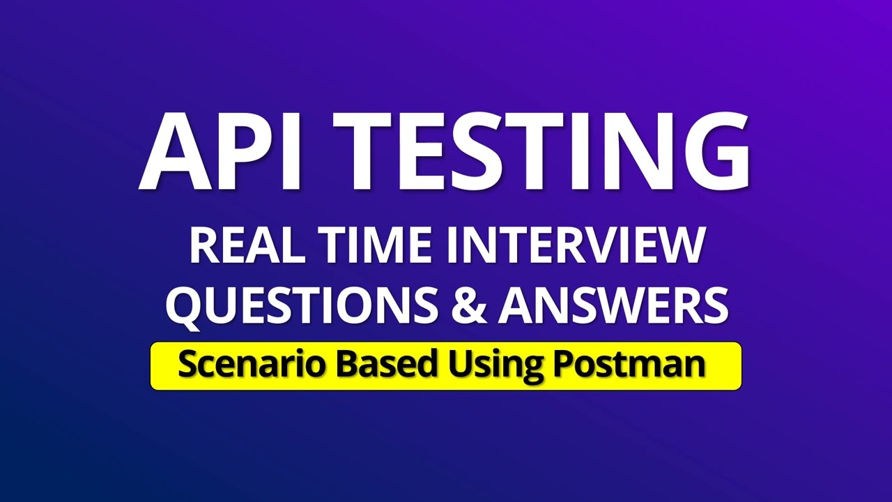 API Testing Interview Questions and Answers | Scenario based API testing Interview Using Postman |
