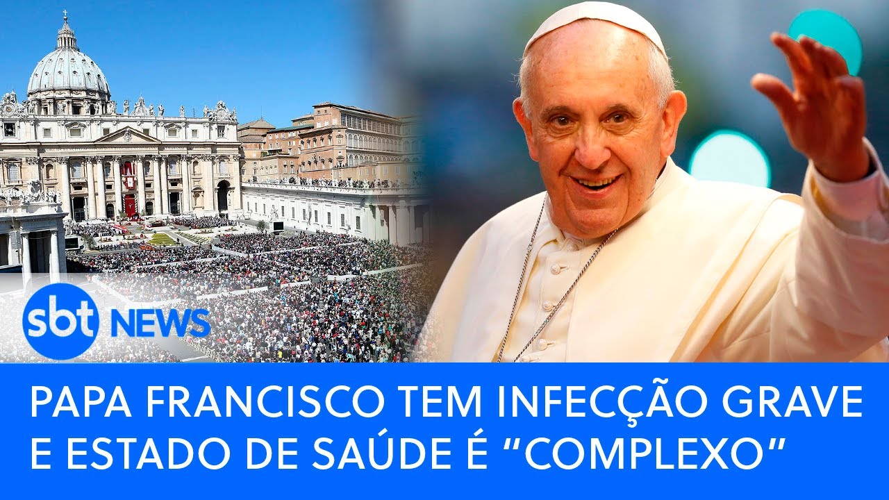 PODER EXPRESSO | Papa Francisco tem infecção grave e estado de saúde é “complexo”