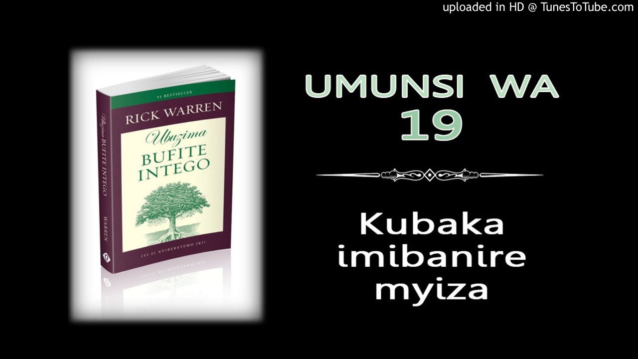Ubuzima bufite intego | Umunsi wa 19: Kubaka imibanire myiza. | Rick Warren.