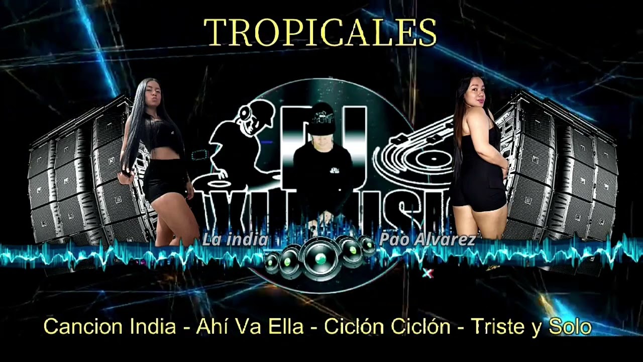 Tropical Mix # 6 - Ahí Va Ella - Canción India - Triste Y Solo -  Ciclón Ciclón - Dj Axi Music Cali…