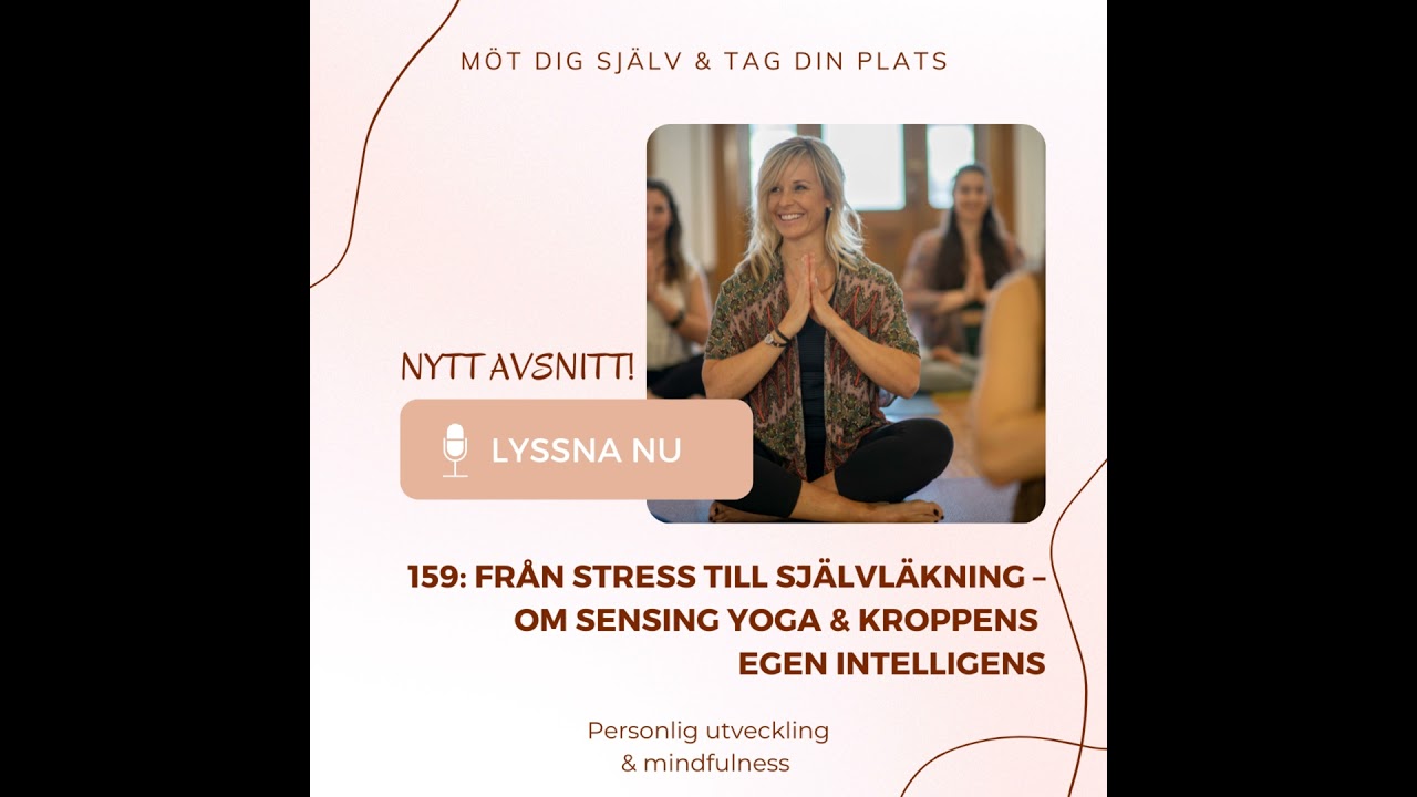 159: Från stress till självläkning – om sensing yoga & kroppens egen intelligens