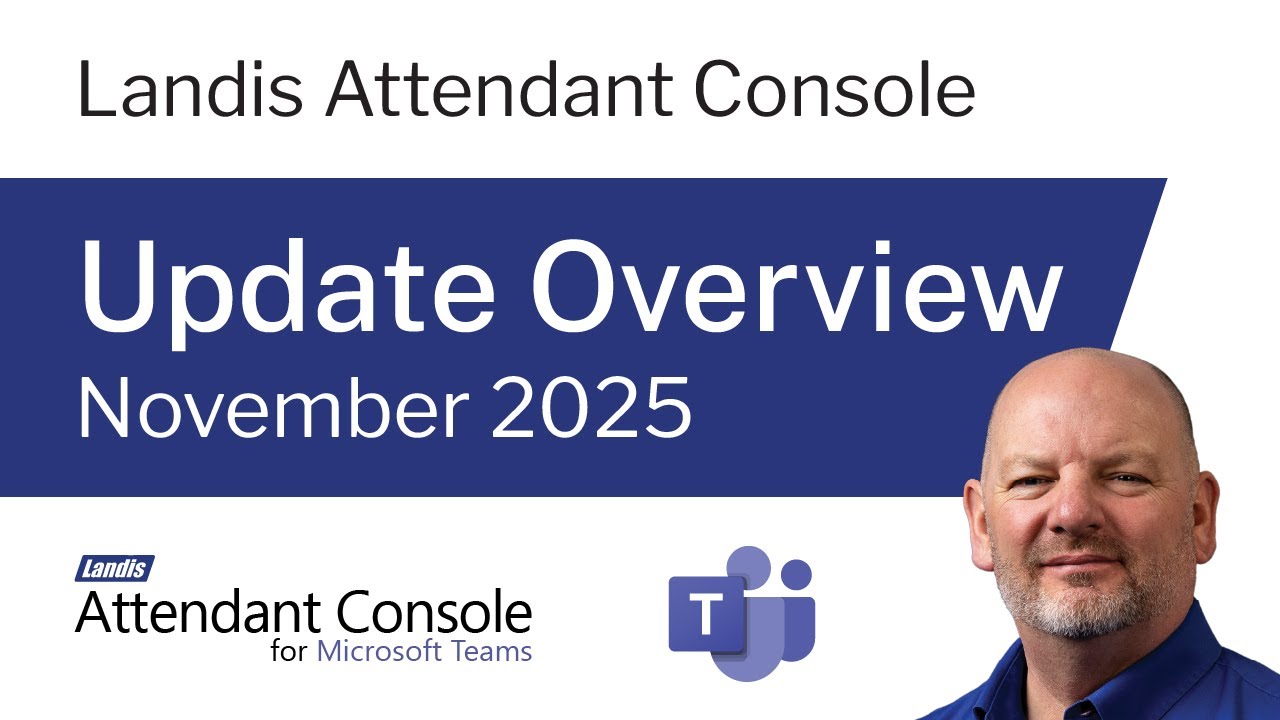 November 2025 Update - Landis Attendant Console for Microsoft Teams
