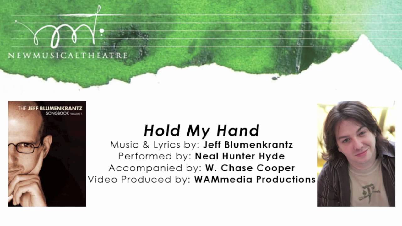 Hold My Hand - Neal Hunter Hyde - (Jeff Blumenkrantz, Music & Lyrics)