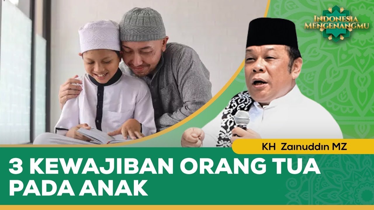 3 Kewajiban Orang Tua Pada Anak-Anaknya | KH. Zainuddin MZ - Indonesia Mengenangmu