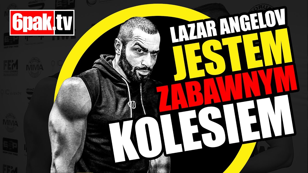 LAZAR ANGELOV dla 6PAK.tv | JESTEM ZABAWNYM GOŚCIEM | KONTUZJA | WYWIAD |