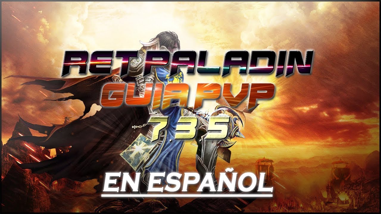 Guía Paladín Reprensión PvP 7.3.5 en Español
