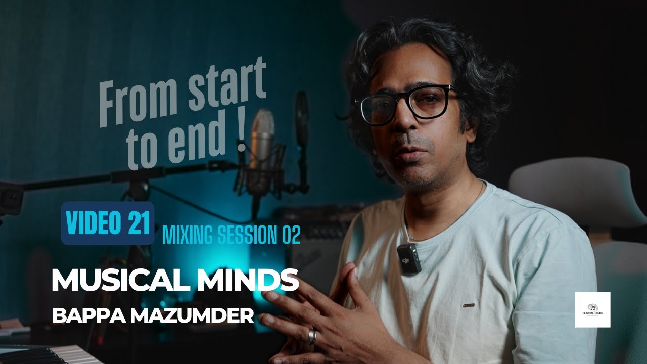 From Start To End - Mixing Session Part 2 - Bappa Mazumder - Musical Minds BM