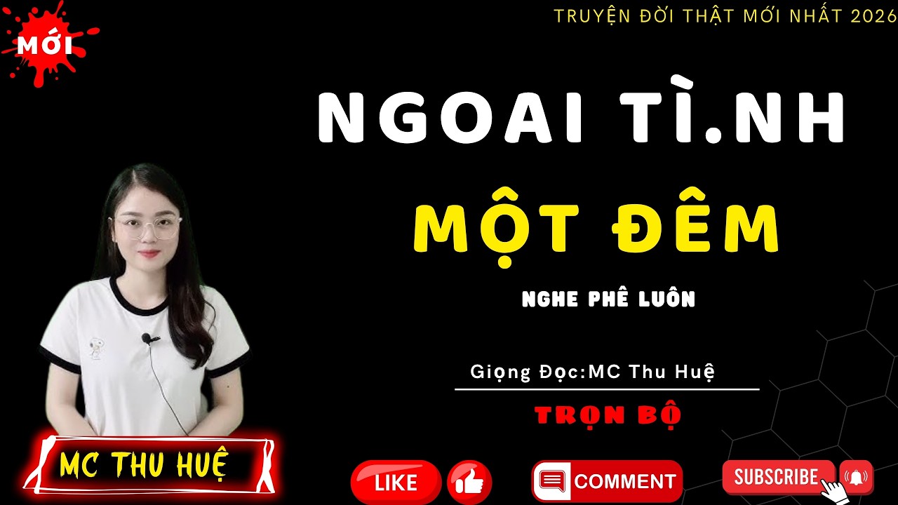 Tâm Sự Đêm Khuya 2026 : NGOẠI TÌNH MỘT ĐÊM | Mc Thu Huệ Diễn Đọc #mcthuhue