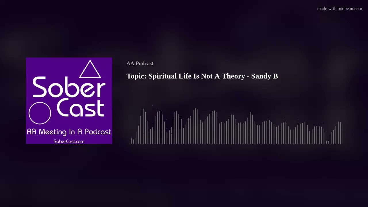 Topic: Spiritual Life Is Not A Theory - Sandy B