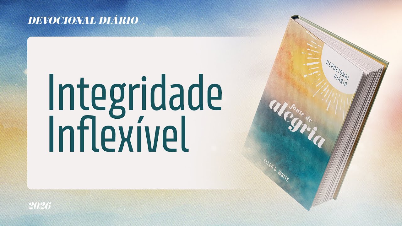 Devocional Di&aacute;rio: 11 de Fevereiro - Integridade Inflex&iacute;vel | Fonte de Alegria