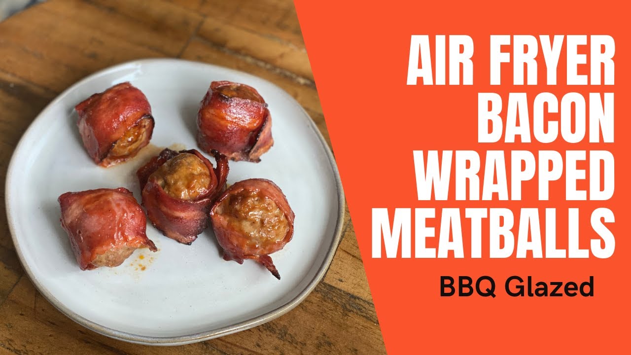 Air Fryer Bacon Wrapped BBQ Meatballs