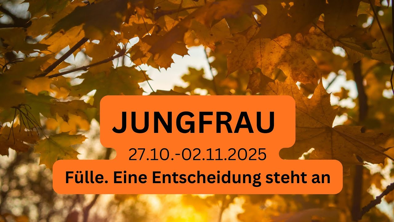 JUNGFRAU ♍️ 27.10.-02.11.2025• Fülle. Eine Entscheidung steht an 