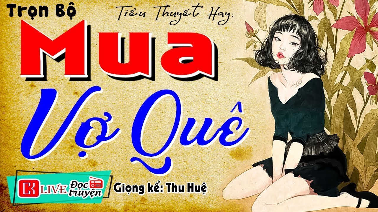 Chỉ Nghe 1 Lần Là Nhớ Suốt Đời || MUA VỢ QUÊ – Truyện Đời thực rất Đặc sắc nghe đầu năm 2026