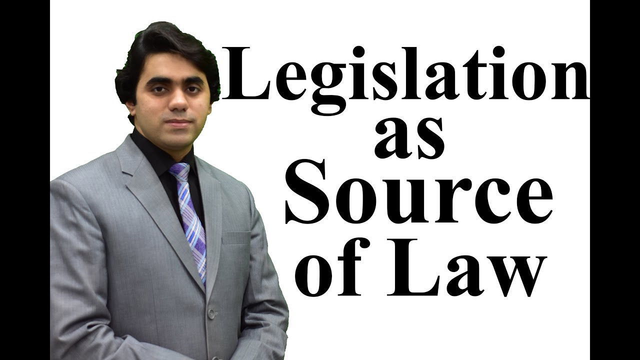 Legislation as Source of Law -Sources of Law-Legislation in Pakistan-Video Lecture by Wajdan Bukhari