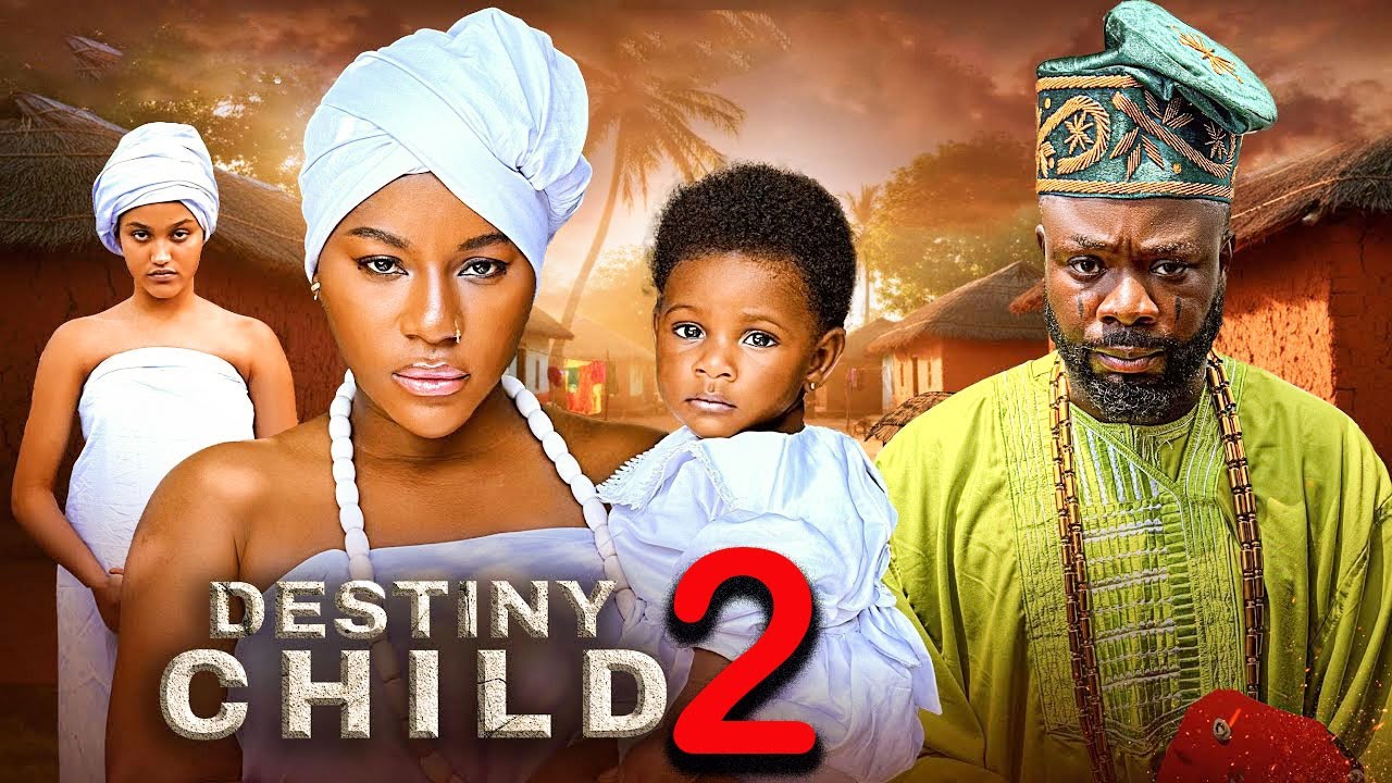 DESTINY CHILD - DESTINY ETIKO, IBRAHIM BAKARE, OENE NELLY - Latest 2025 FULL Nigerian Movie