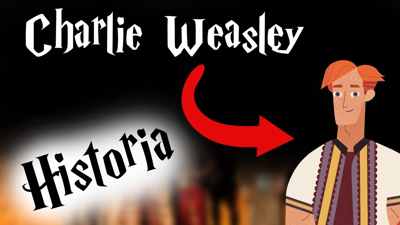 HISTORIA/BIOGRAFIA - Charlie Weasley || Harry Potter TAG