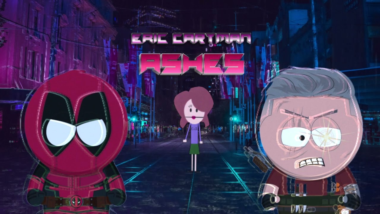 Eric Cartman-Ashes (From the Deadpool 2 Motion Picture Soundtrack)