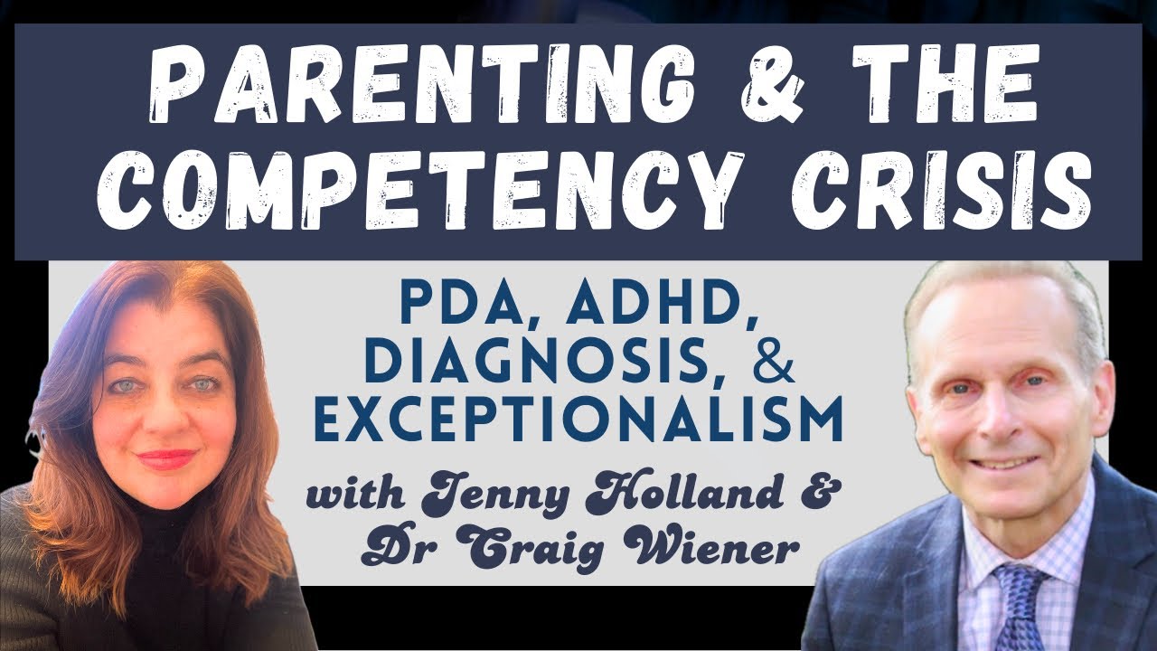 Parenting and the Competency Crisis: PDA, ADHD, and More, with Dr. Craig Wiener and Jenny Holland