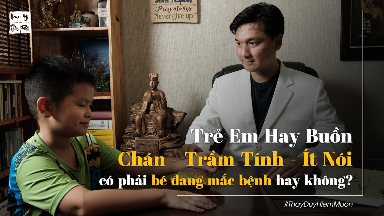 🔥[ĐÔNG Y & BỆNH NHI] Trẻ Em Hay Buồn - Chán - Trầm Tính - Ít Nói có phải bé đang mắc bệnh hay không?