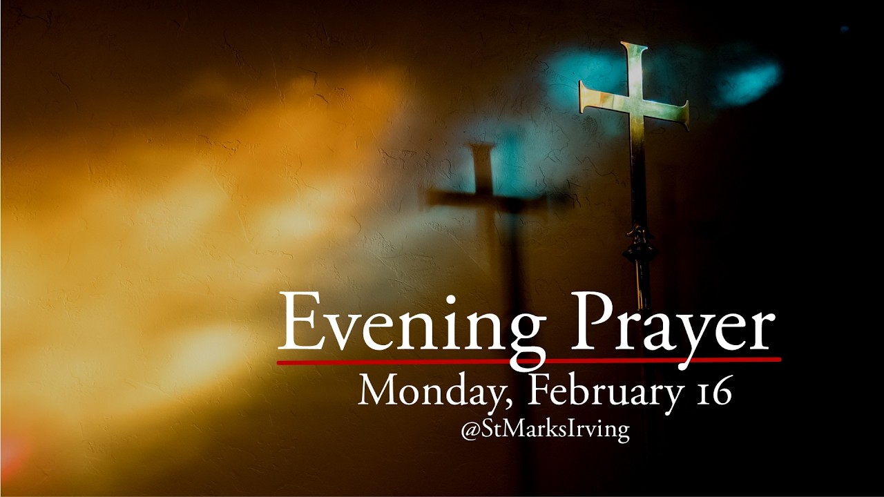 Evening Prayer Monday, February 16