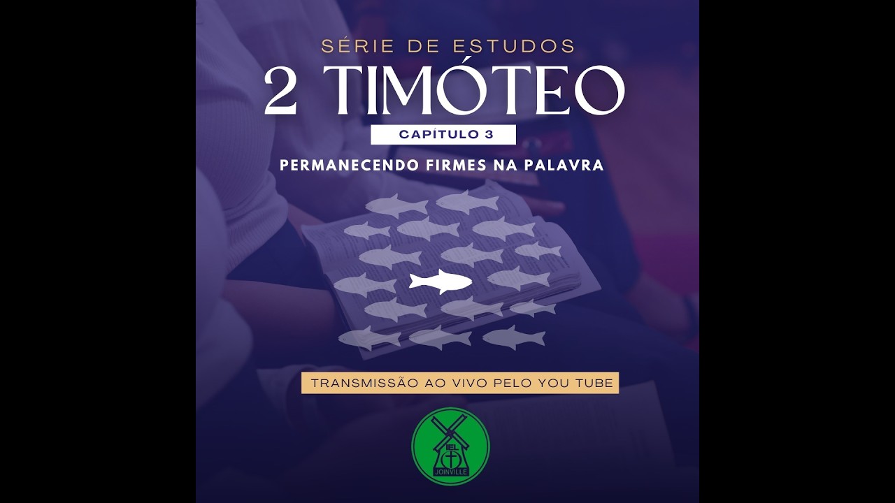 MENSAGEM 3 - II Timóteo cap. 3 - Permanecendo firmes na Palavra