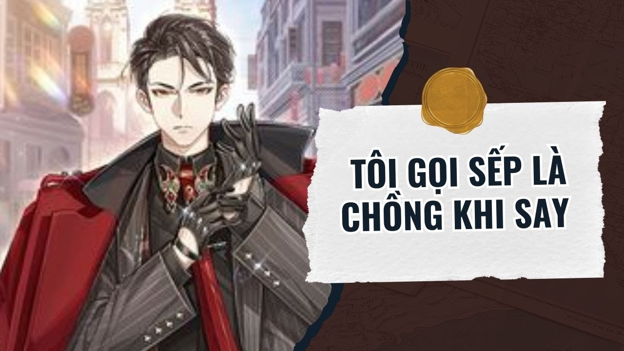 [Truyện Audio] TÔI GỌI SẾP LÀ CHỒNG KHI SAY,  FULL | GÓC CỦA MUỐI