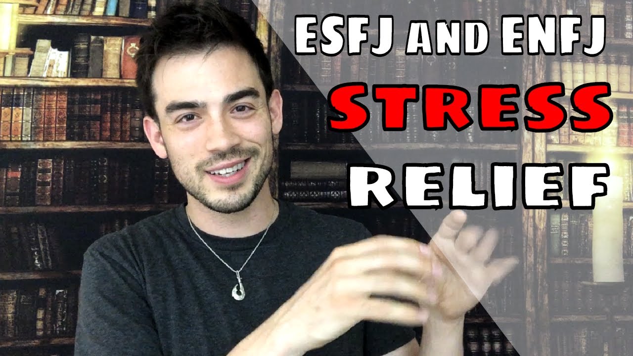 Stress Relief for ENFJ and ESFJ