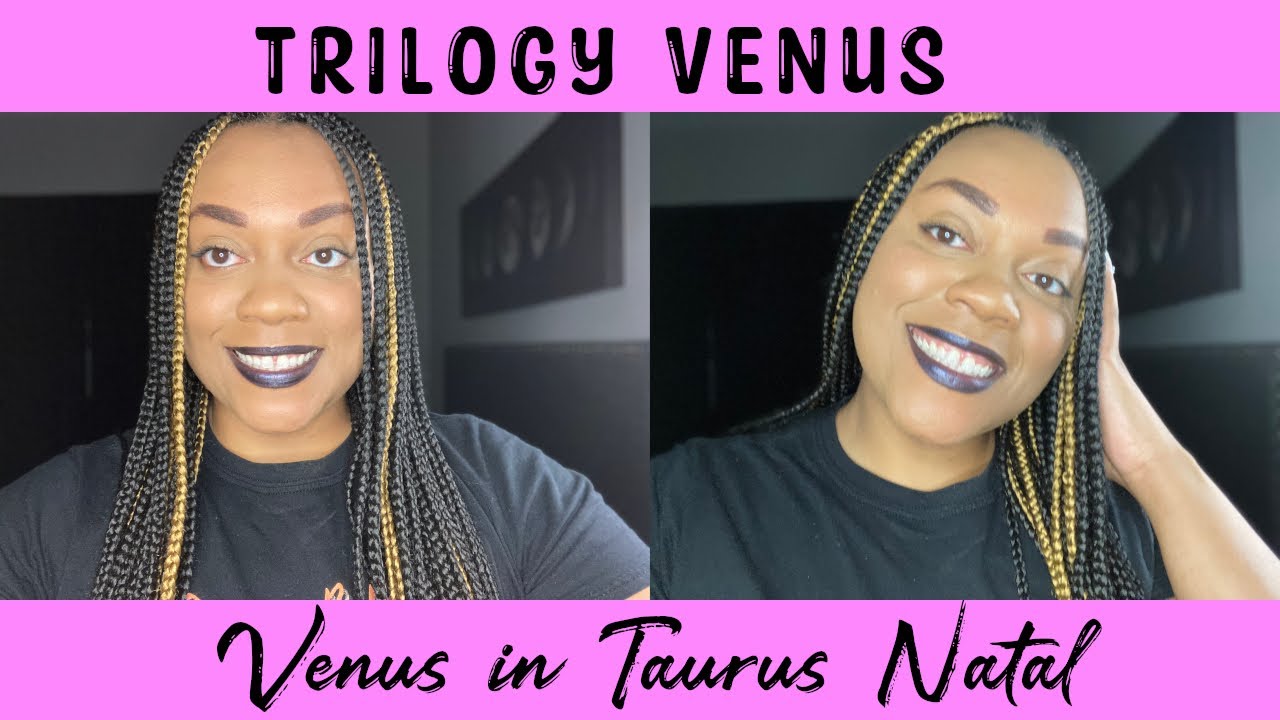 Venus In Taurus In The Natal Chart | TrilogyVenus