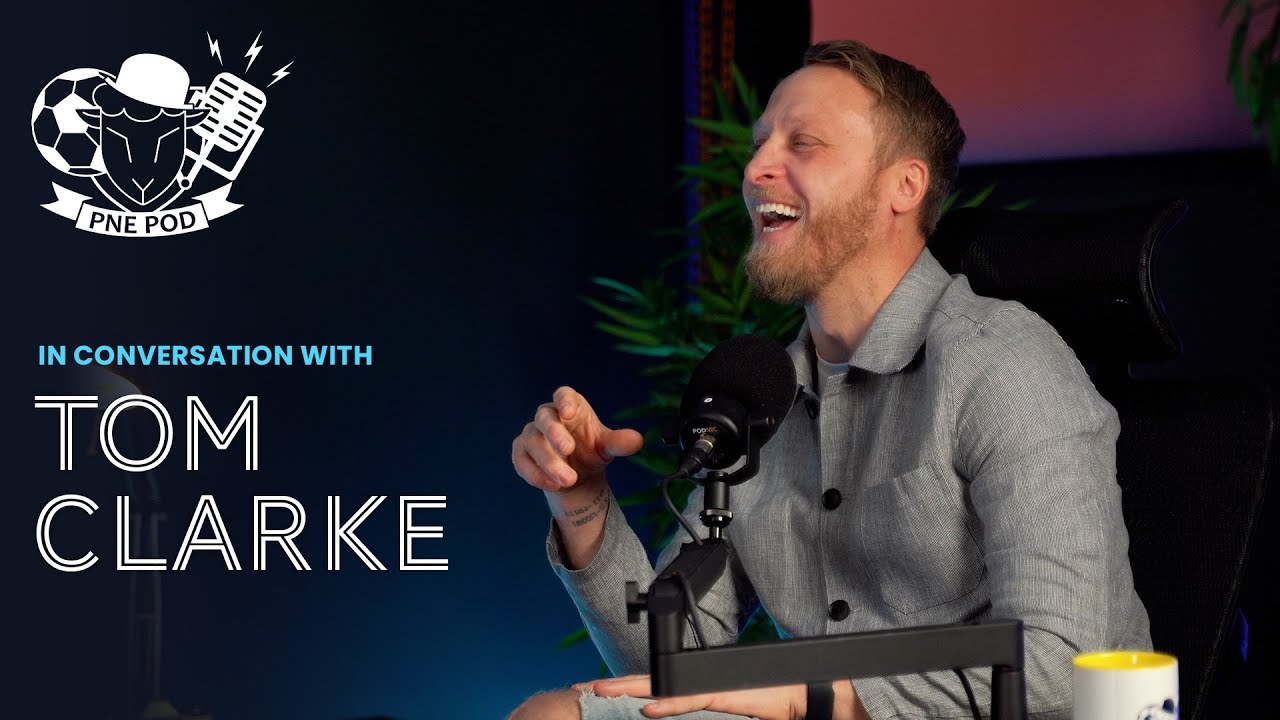 PNE Pod | Tom Clarke On Scoring THAT Goal Against Blackpool