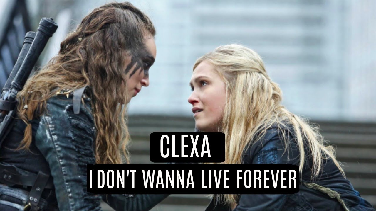 Clexa || I Don't Wanna Live Forever