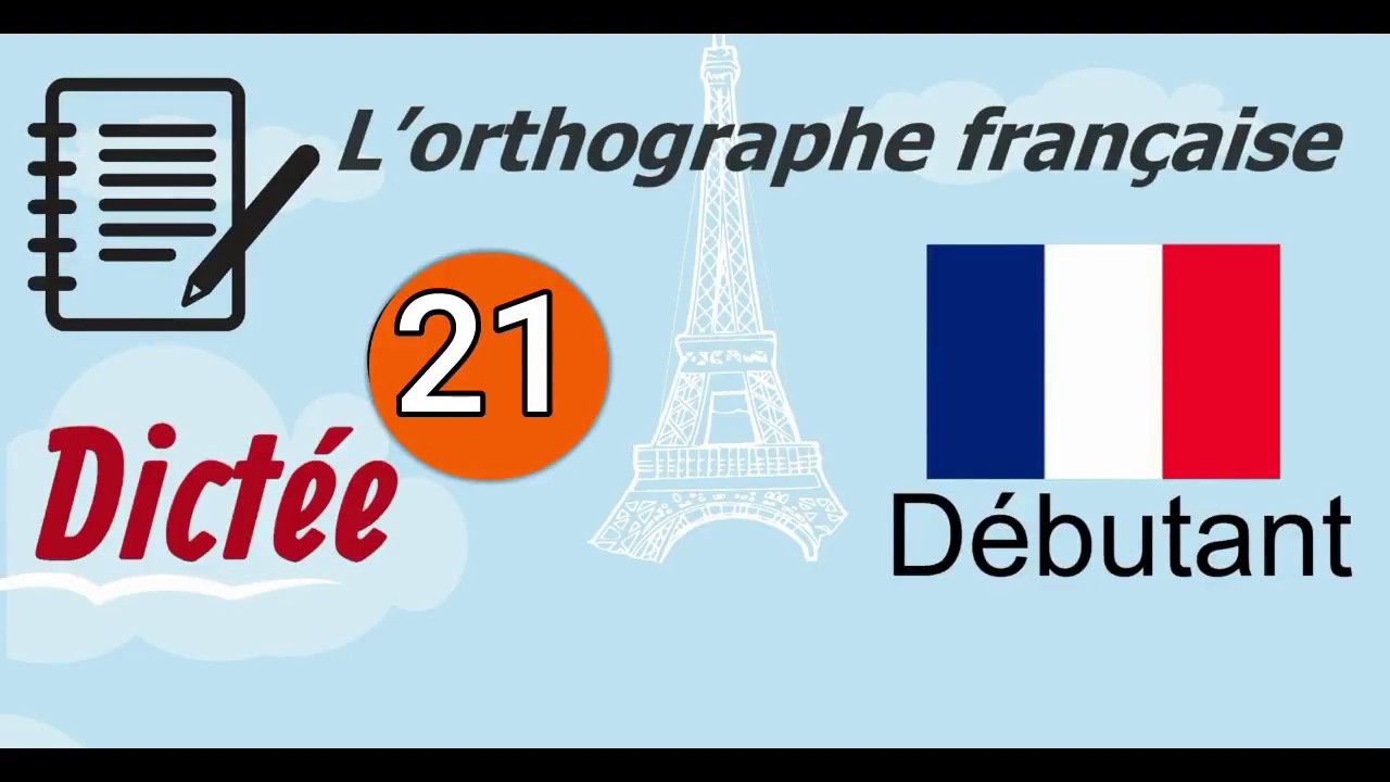 L’orthographe française - Dictée (Débutant) 21
